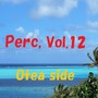 Perc, Vol.12 Otea side