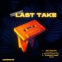 LAST TAKE (Explicit)