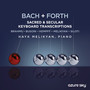 BACH + FORTH (Sacred & Secular Keyboard Transcriptions - Brahms)