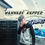 WANNABE RAPPER (Explicit)