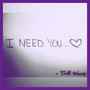 I Need You