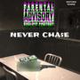 Never Chase (Explicit)