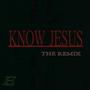 KNOW JESUS (feat. FADE AWAY JAMES) [REMIX]