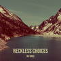 Reckless Choices (Explicit)