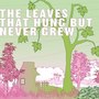 The Leaves That Hung but Never Grew