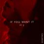 If you want it (Pt.2) [Explicit]