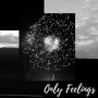 Only Feelings