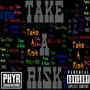 Take A Risk (Explicit)