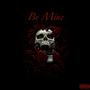 Be Mine (feat. 8teenhunnid$hyne) [Explicit]