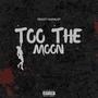 Too The Moon (Explicit)