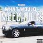 WHAT WOULD MEECH DO (Explicit)