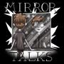 Mirror Talks