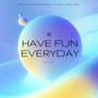 Have Fun Everyday (Explicit)