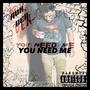 You Need Me (Explicit)