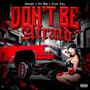 Dont Be Afraid (feat. Lil Jgo & Lazie Locz) [Explicit]