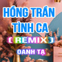 Hồng Trần Tình Ca (QV Remix) [Version 4]