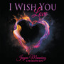 I Wish You Love