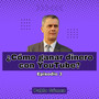 Cómo ganar Dinero con YouTube. Episodio 3