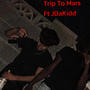 Trip To Mars (feat. JDaKidd) [Explicit]