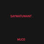 SAYWATUWANT (Explicit)