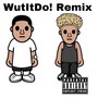 WutItDo! Remix (feat. Koymagz!) [Explicit]