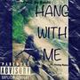 Hang With Me (feat. Young Robo) [Explicit]