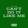 Can't Do It Like Me (Explicit)