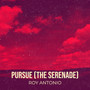 Pursue (The Serenade)