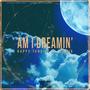 Am I Dreamin' (feat. Tm Mix) [Explicit]