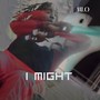 I Might (Explicit)