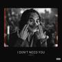 I Don't need you (From Parabellum The Album) [Explicit]