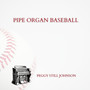 Pipe Organ Baseball