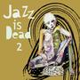 Jazz Is Dead 2