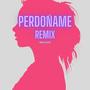 PERDONAME (feat. Bleydy) [REMIX]