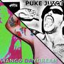 Puke Juice // Mango Daydream (Explicit)