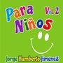 Para Niños Vol. 2 Jorge Humberto Jimenez