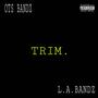 TRIM (feat. LA Bandz) [Explicit]