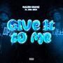 Give It To Me (Explicit)