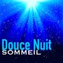 Douce Nuit – Sommeil: Berceuses pour Dormir et Mener Progressivement vers l'Endormissement Paisible