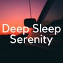 Deep Sleep Serenity: the Best Songs for Sleeping and Dreaming for Meditation Relaxation