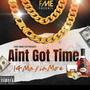 Aint Got Time (Explicit)