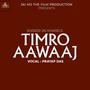 Timro Aawaaj (feat. Pratap Das)