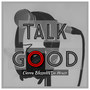 Talk Good