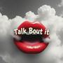 Talk Bout it (Explicit)