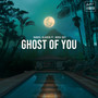 Ghost of You