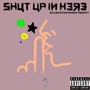 Shut Up In Here (Explicit)