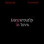 810denim - dangerously in love (feat. Trenchbabii) [Explicit]