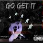 Go Get It (Explicit)