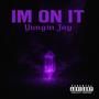 IM ON IT (Explicit)