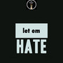 let em hate (Explicit)